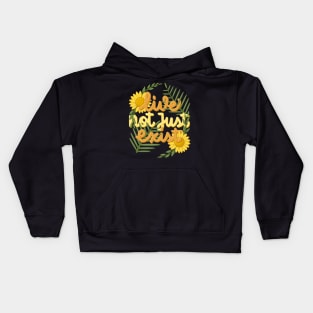 live not just exist Kids Hoodie